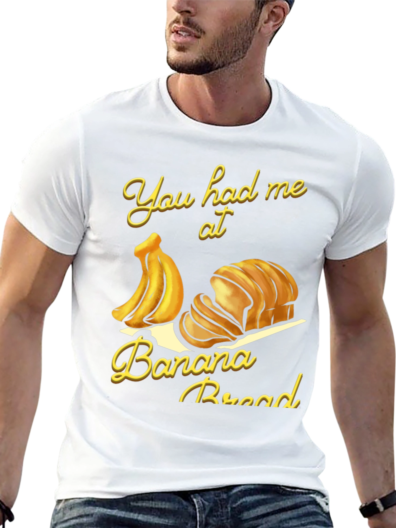 You Had Me at Banana Bread T-Shirt