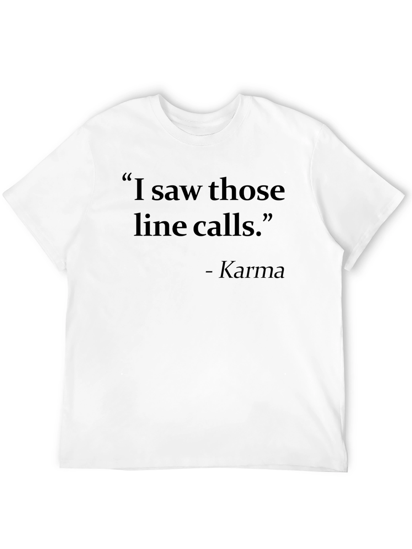 Karma Line Calls T-Shirt - Funny Slogan Tee