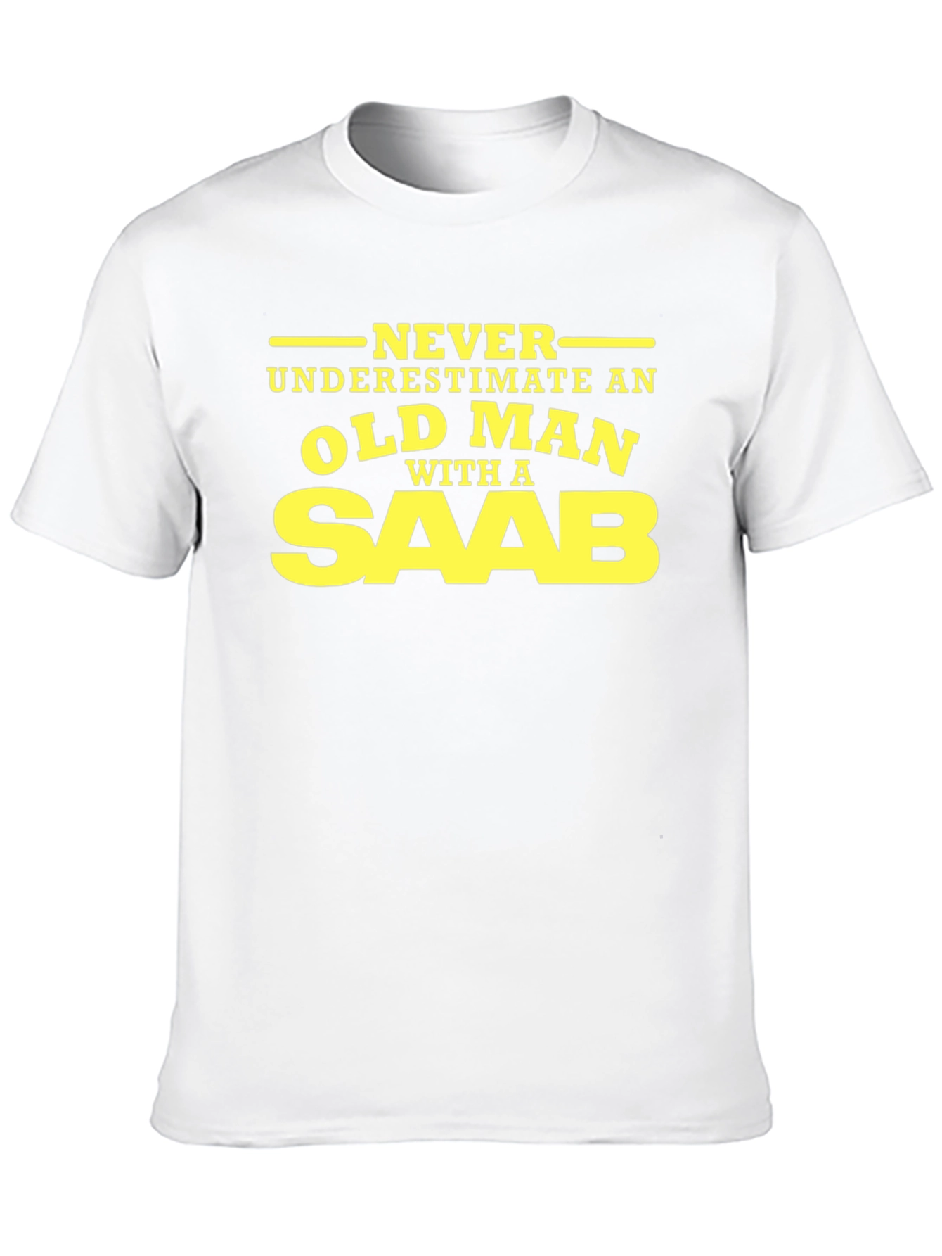 Never Underestimate an Old Man With A Saab T-Shirt