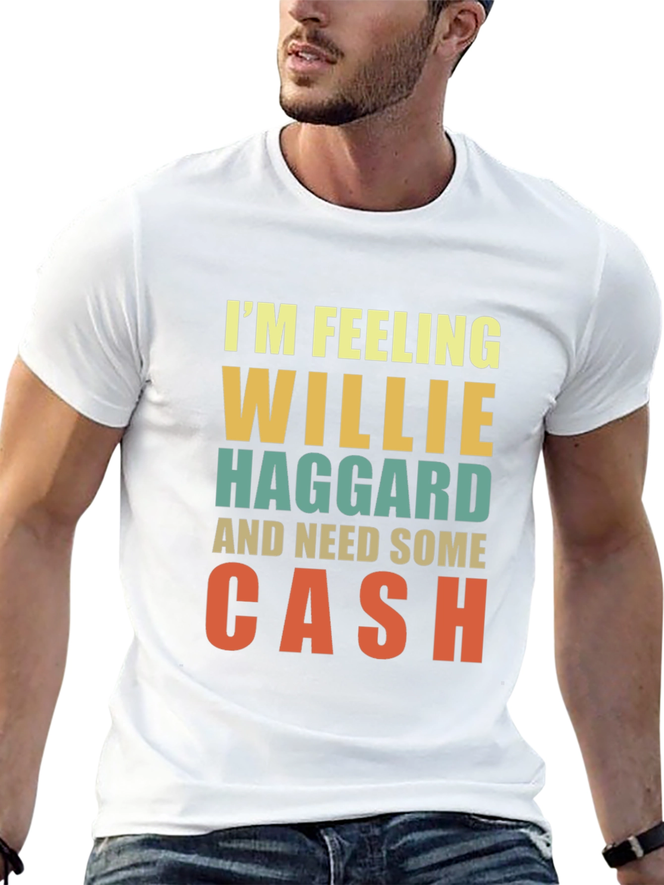 Im Feeling Willie Haggard and Need Some Cash T-Shirt