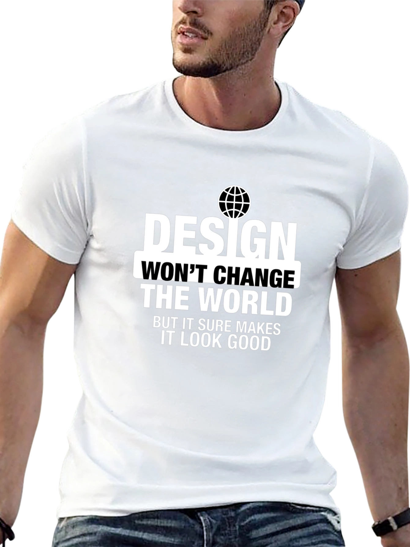 Design Wont Change the World T-Shirt