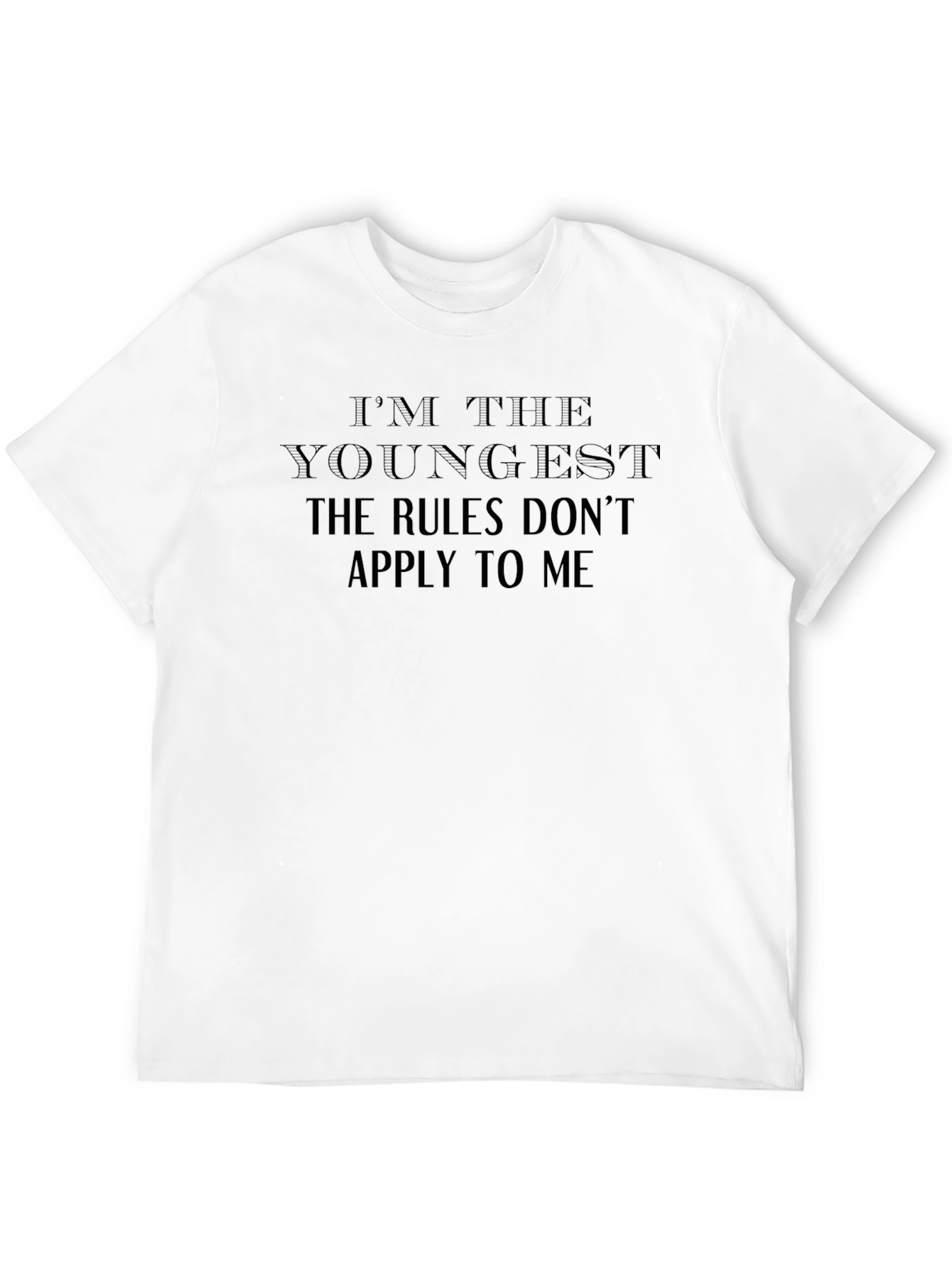 Im the Youngest Rules Dont Apply Tee