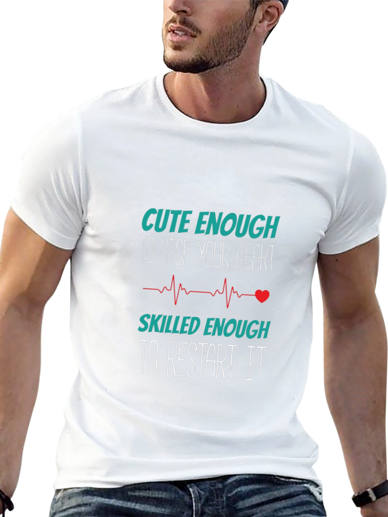 Cute Enough to Stop Your Heart T-Shirt