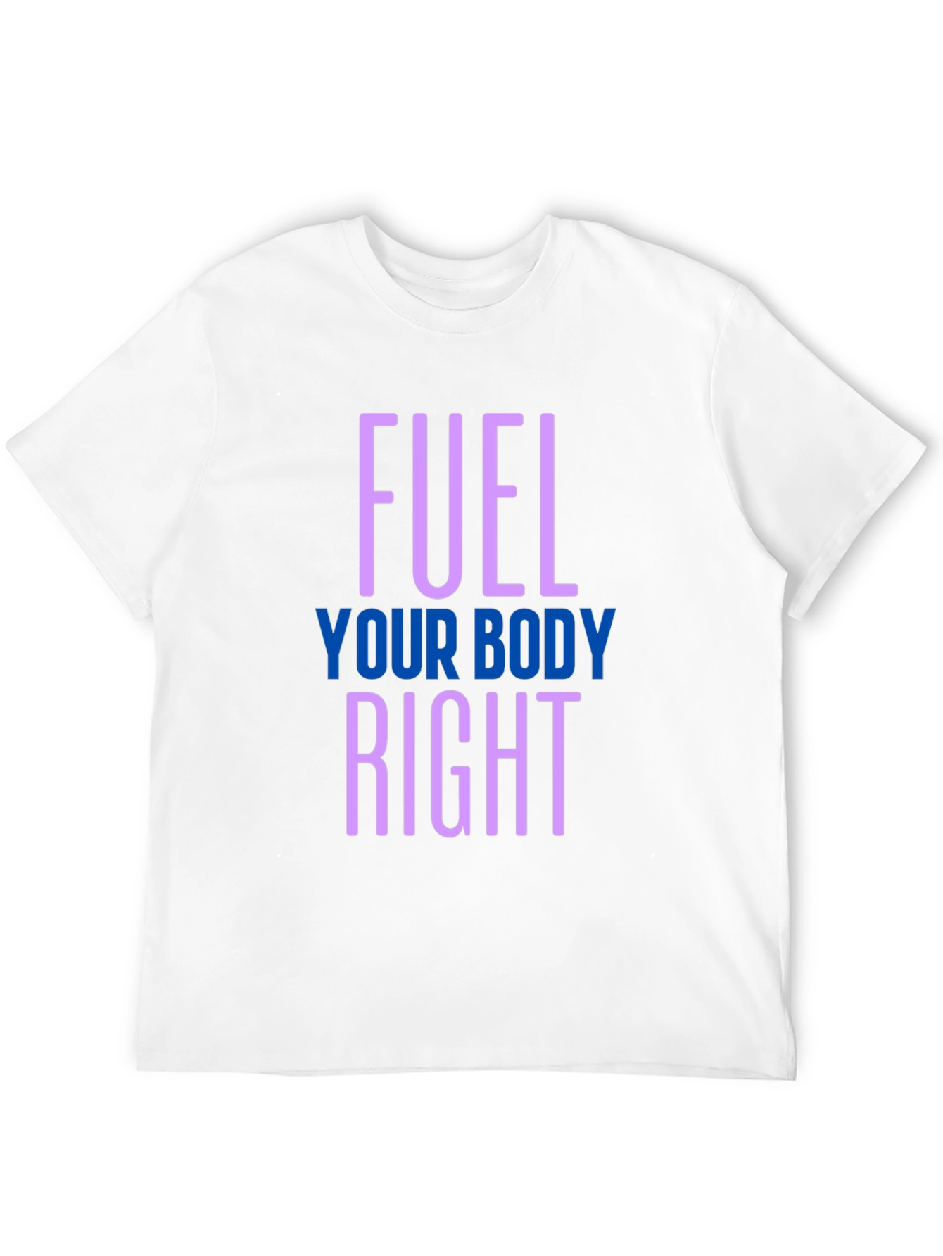 Fuel Your Body Right T-Shirt - Healthy Lifestyle
