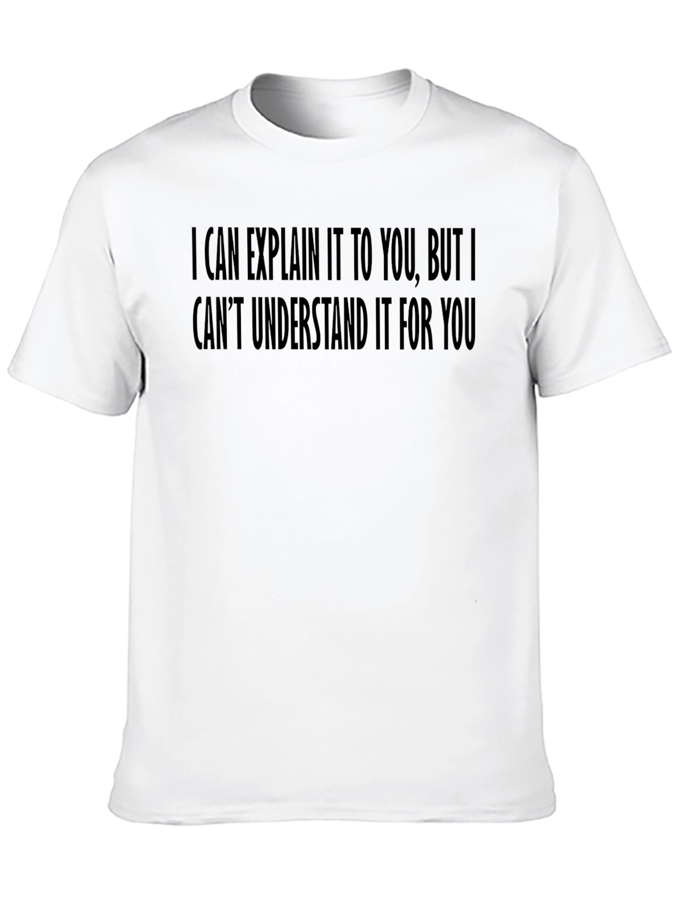 Funny Sarcastic T-Shirt - I Can Explain But...