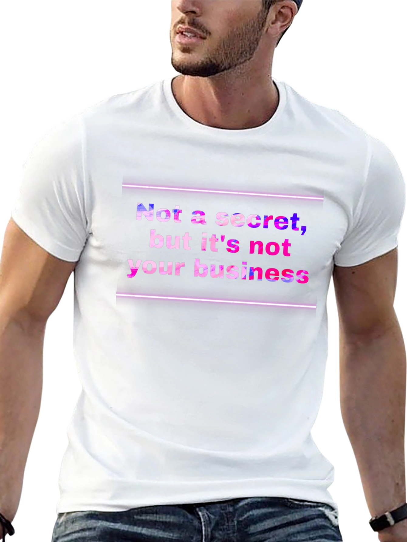 Funny Graphic Tee: Not a Secret Not Your Business