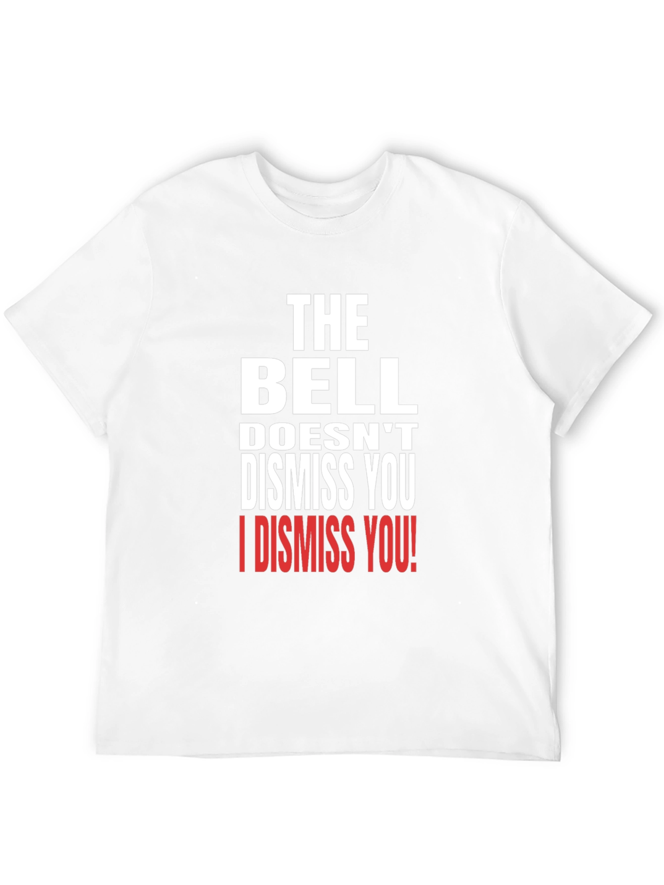 The Bell Doesnt Dismiss You T-Shirt