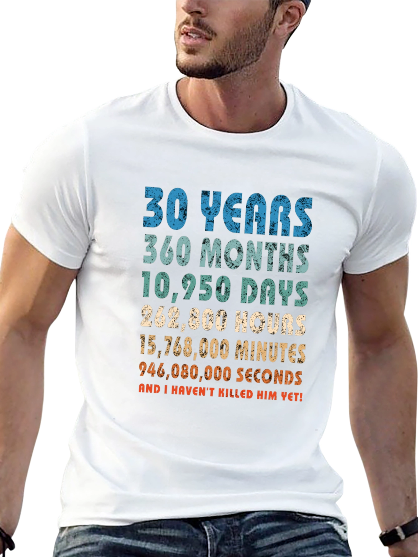 30 Years Anniversary T-Shirt: Havent Killed Him Yet!