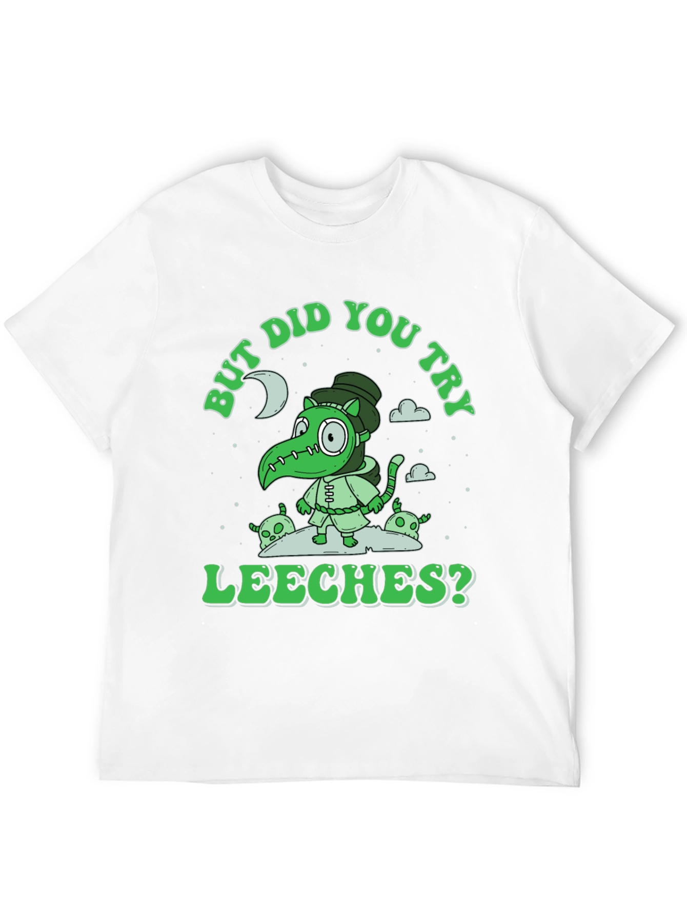 But Did You Try Leeches? Graphic Tee