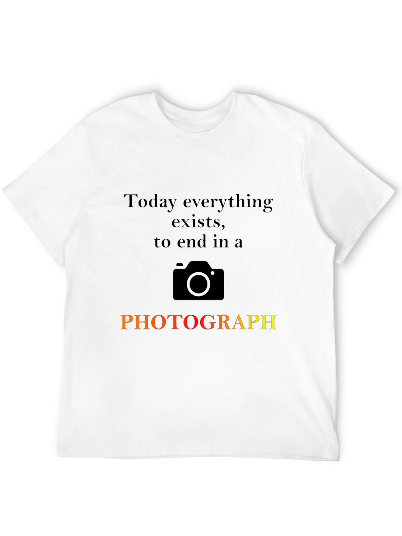 Photographers Quote Graphic T-Shirt