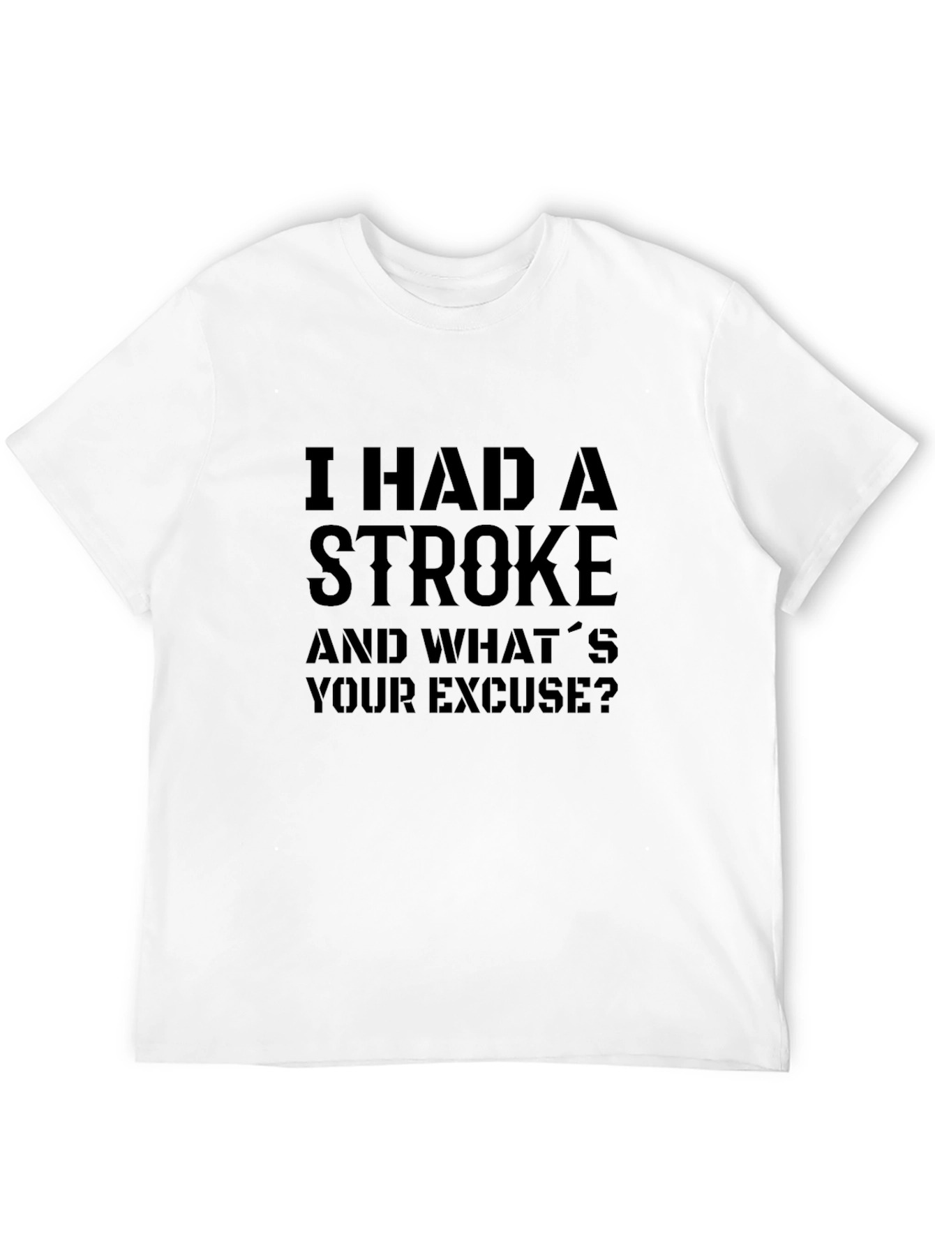 I Had a Stroke Funny Graphic T-Shirt