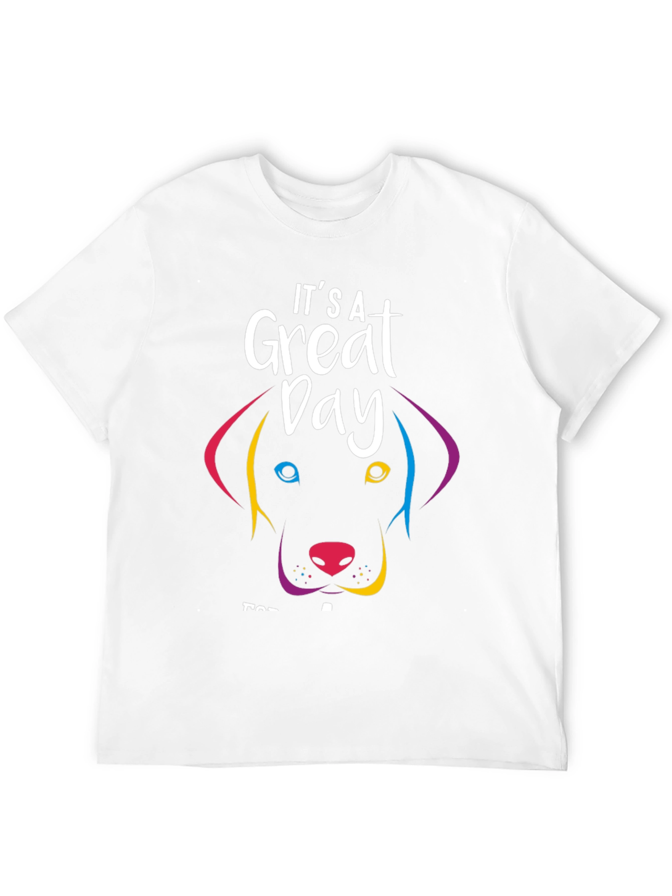 Its A Great Day Dog Graphic T-Shirt