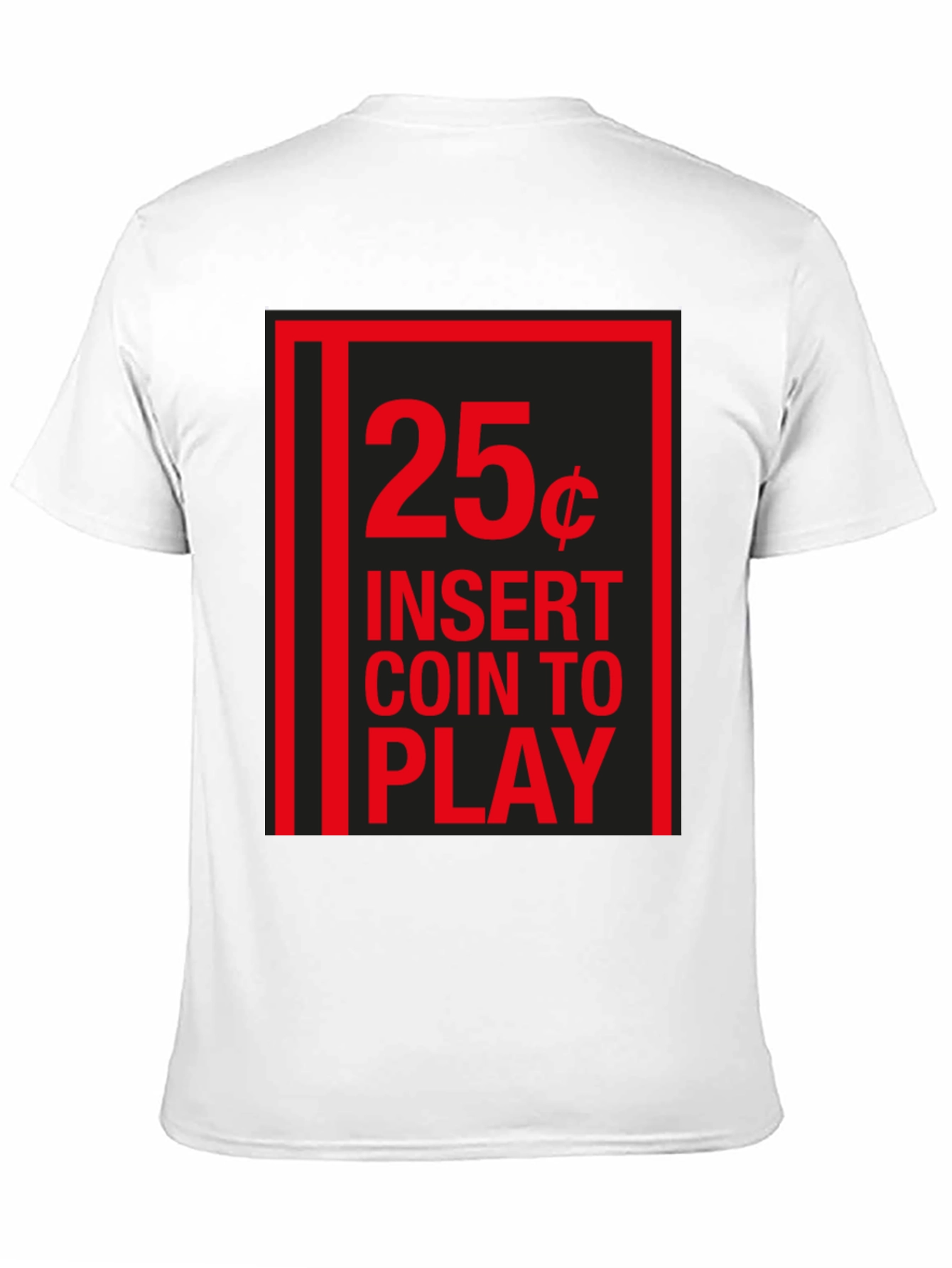 25 Cent Insert Coin to Play Black T-Shirt