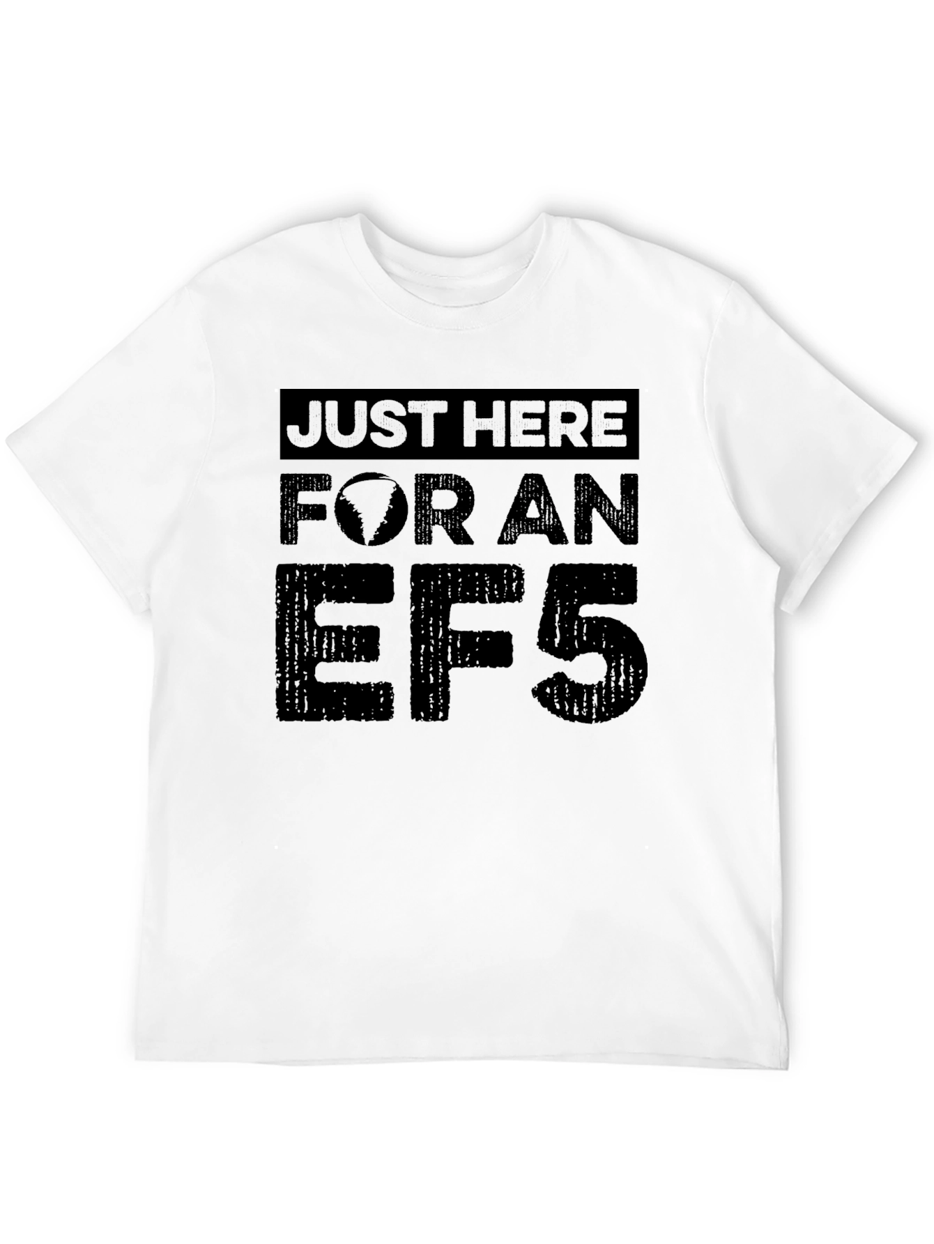 Just Here for an EF5 Tornado T-Shirt