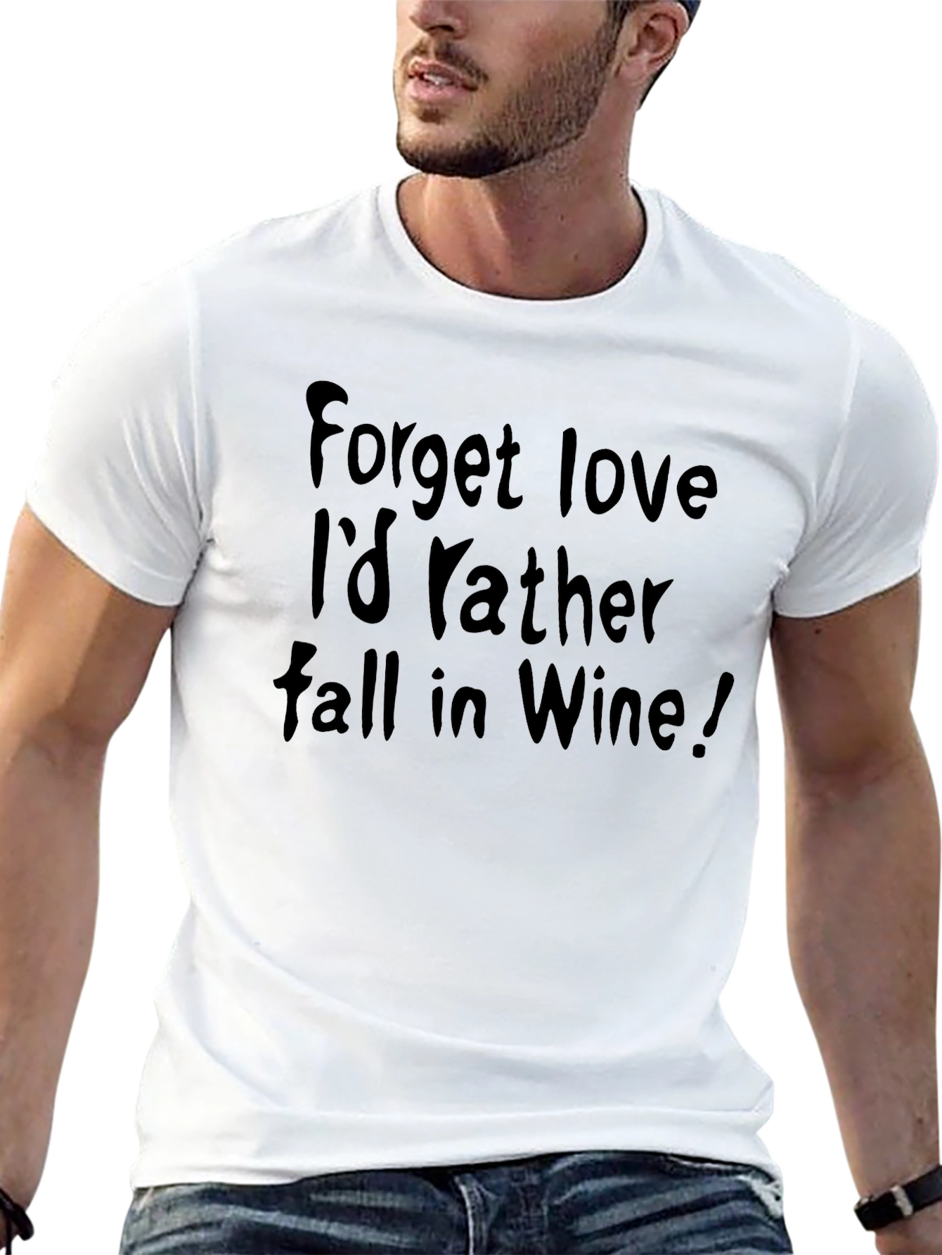Forget Love Id Rather Fall in Wine! T-Shirt