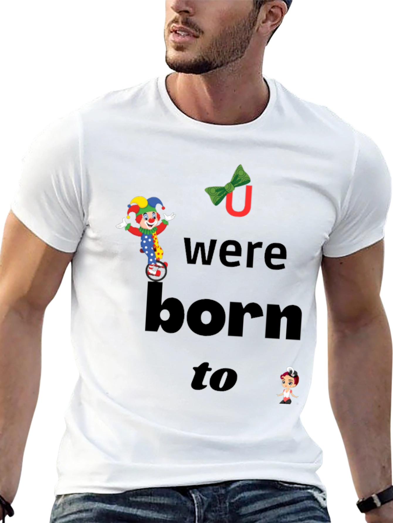 Clown Graphic T-Shirt - You Were Born To