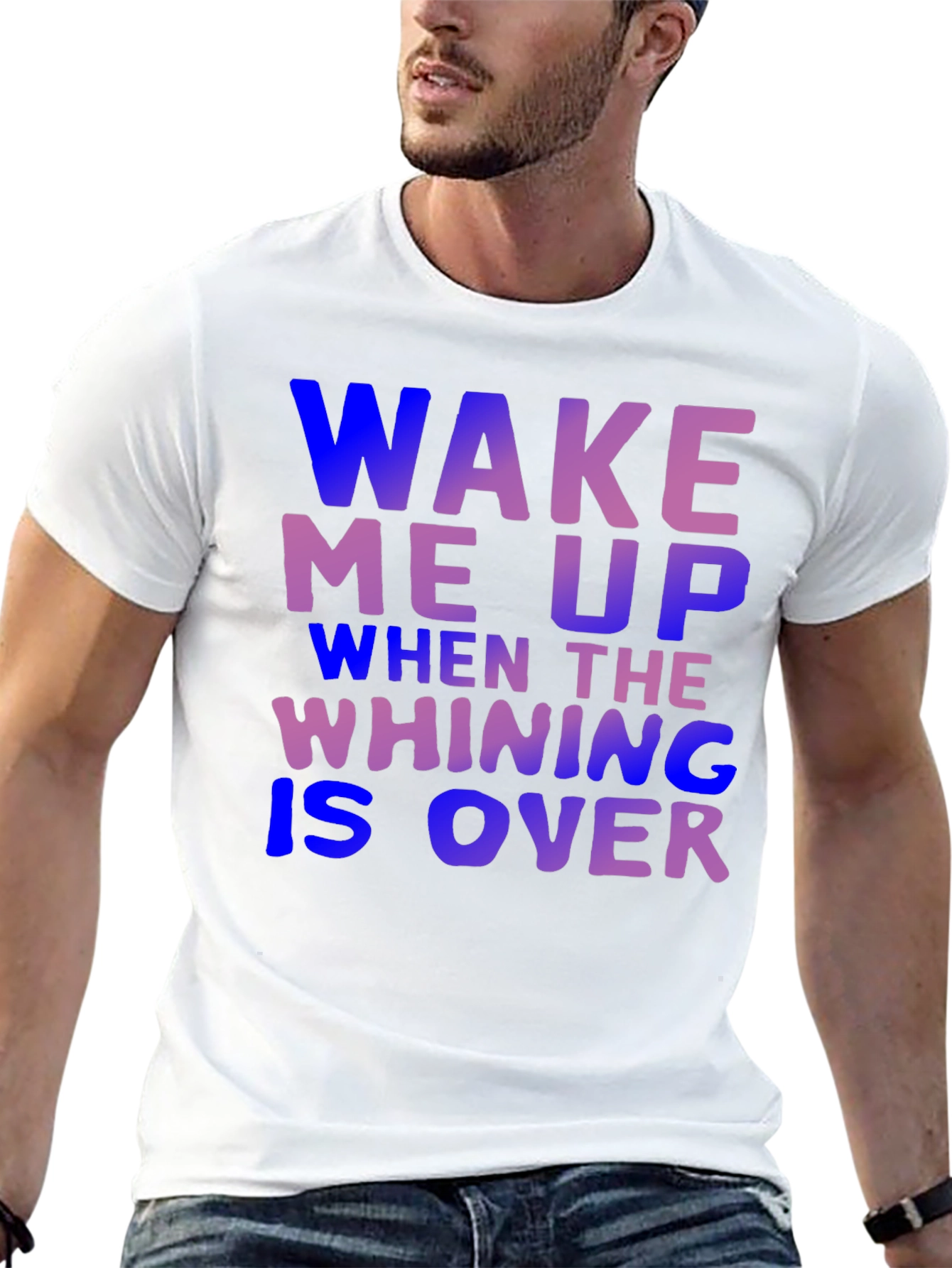 Wake Me Up When Whining is Over T-Shirt