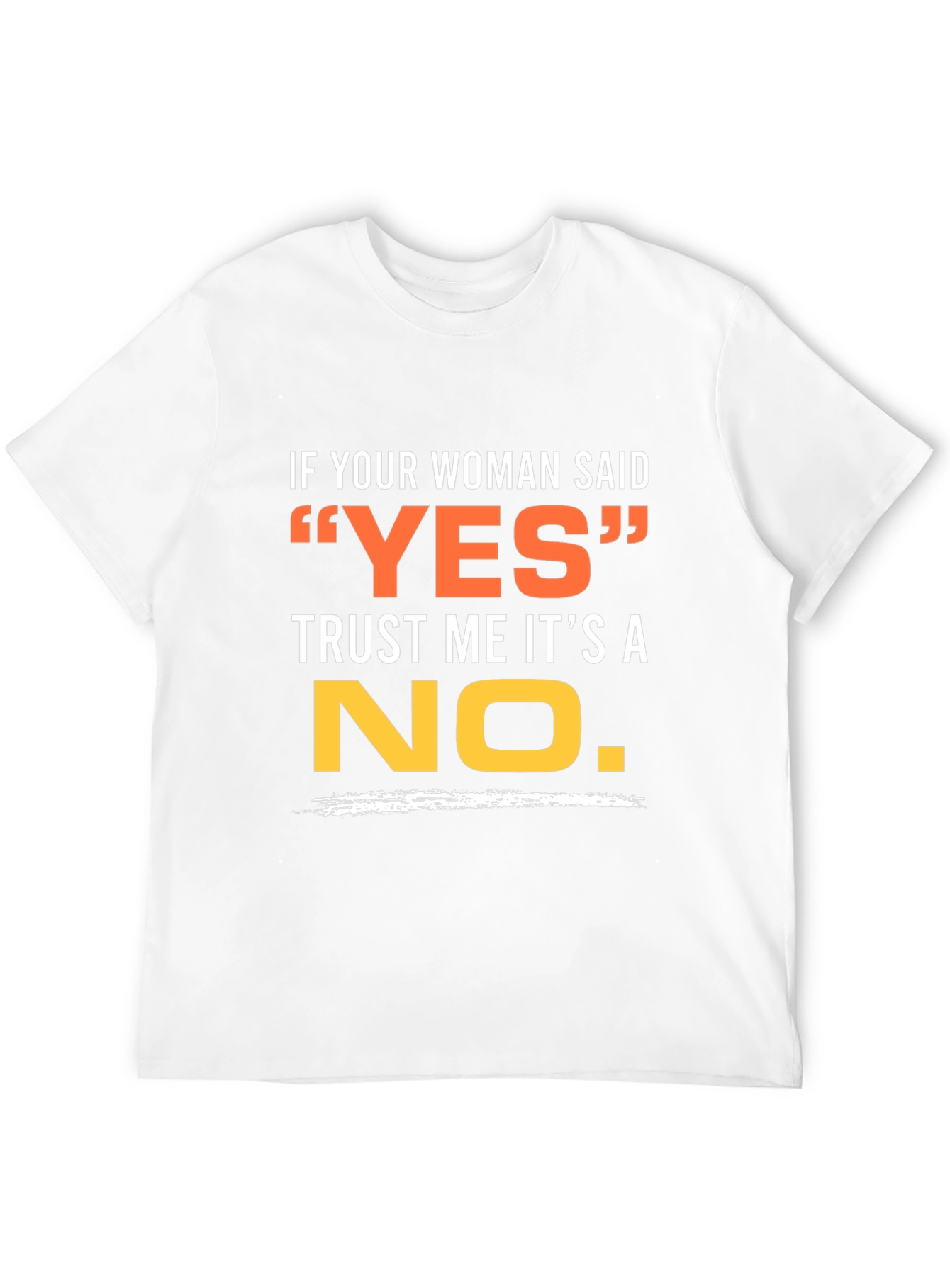 Funny Mens T-Shirt - If Your Woman Said YES