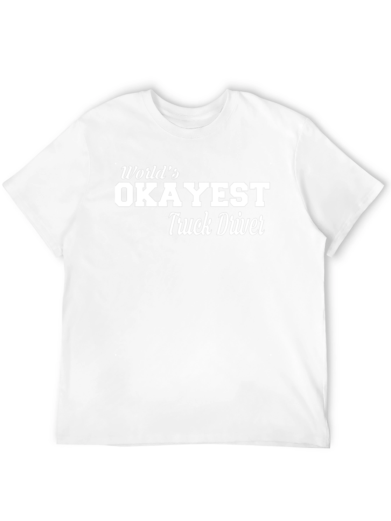 Worlds Okayest Truck Driver - Graphic T-Shirt