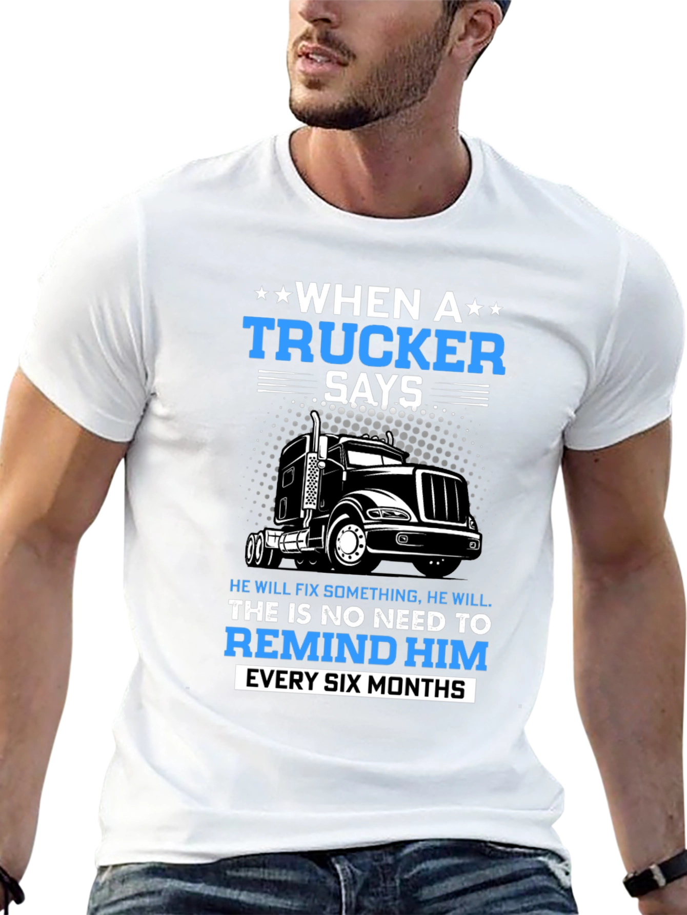 Trucker T-Shirt: When a Trucker Says...