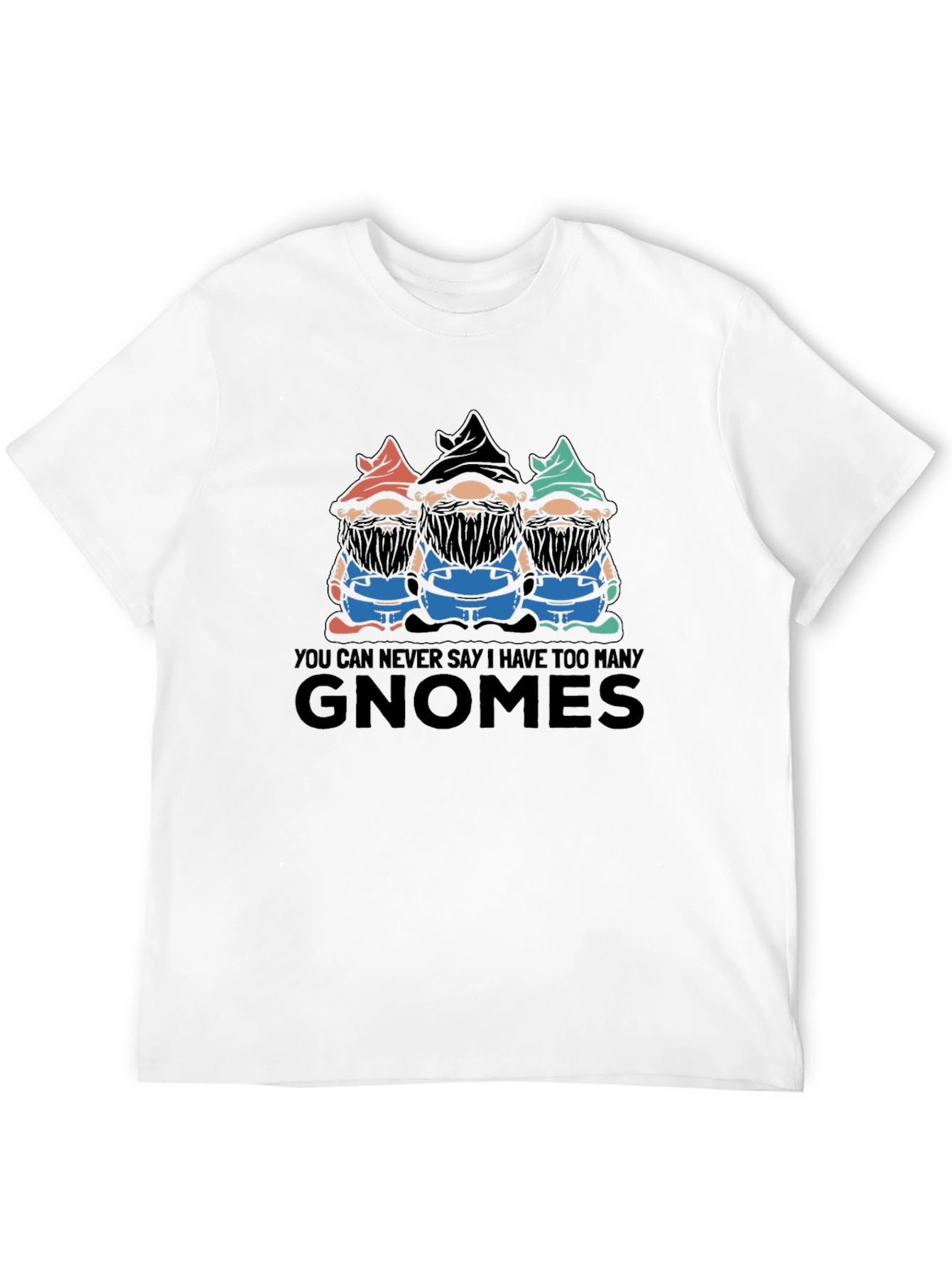 Funny Gnome T-Shirt - Too Many Gnomes!