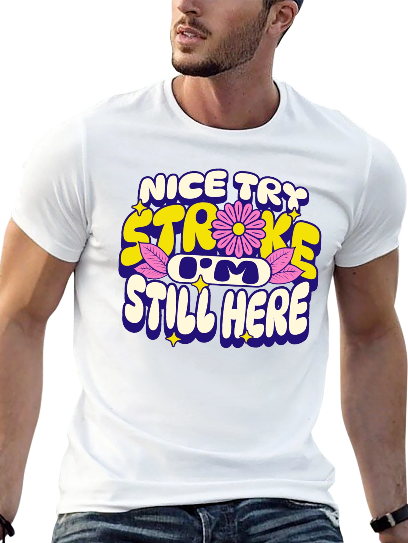 Nice Try Stroke Still Here T-Shirt