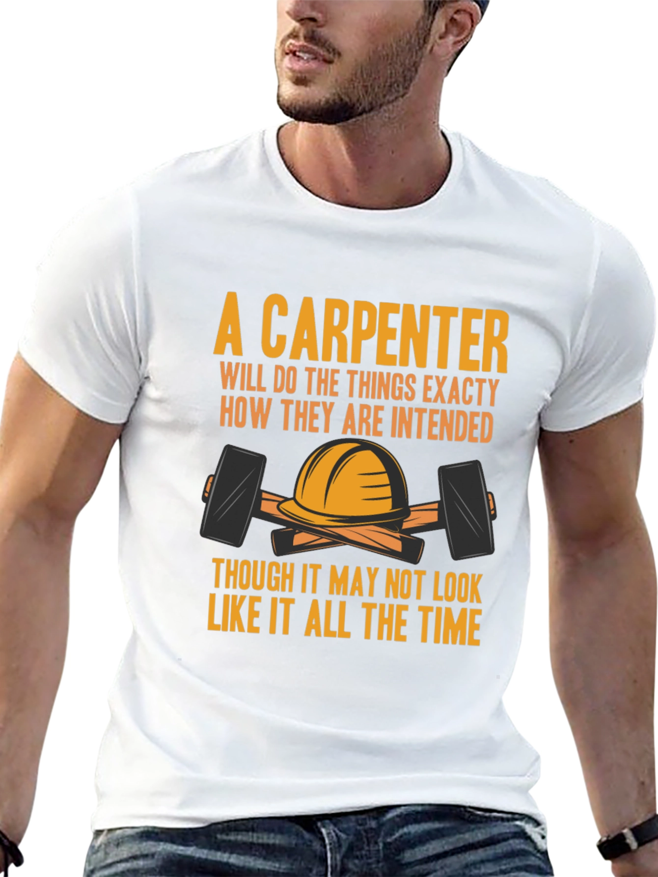 Carpenter T-Shirt: A Carpenter Will... Graphic Tee