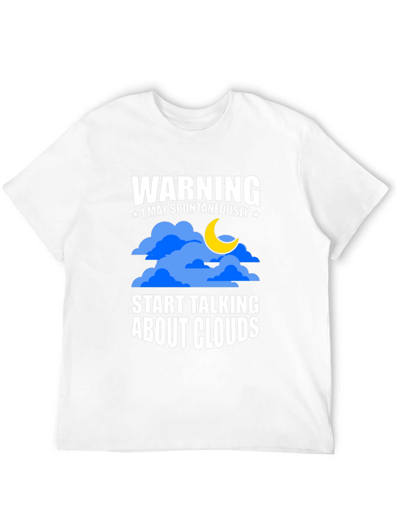 Warning: May Spontaneously Talk About Clouds - T-Shirt