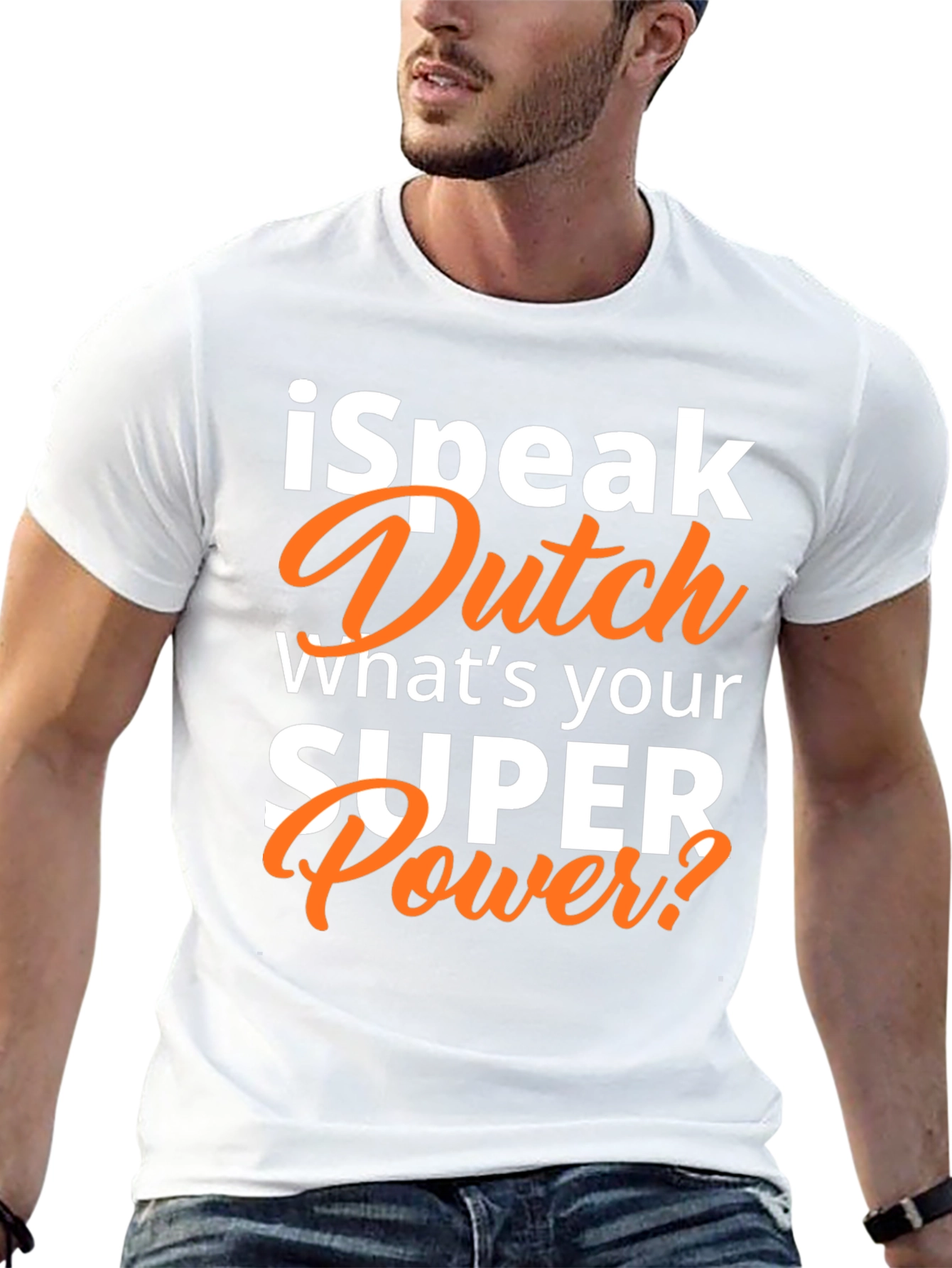 I Speak Dutch T-Shirt - Whats Your Superpower?