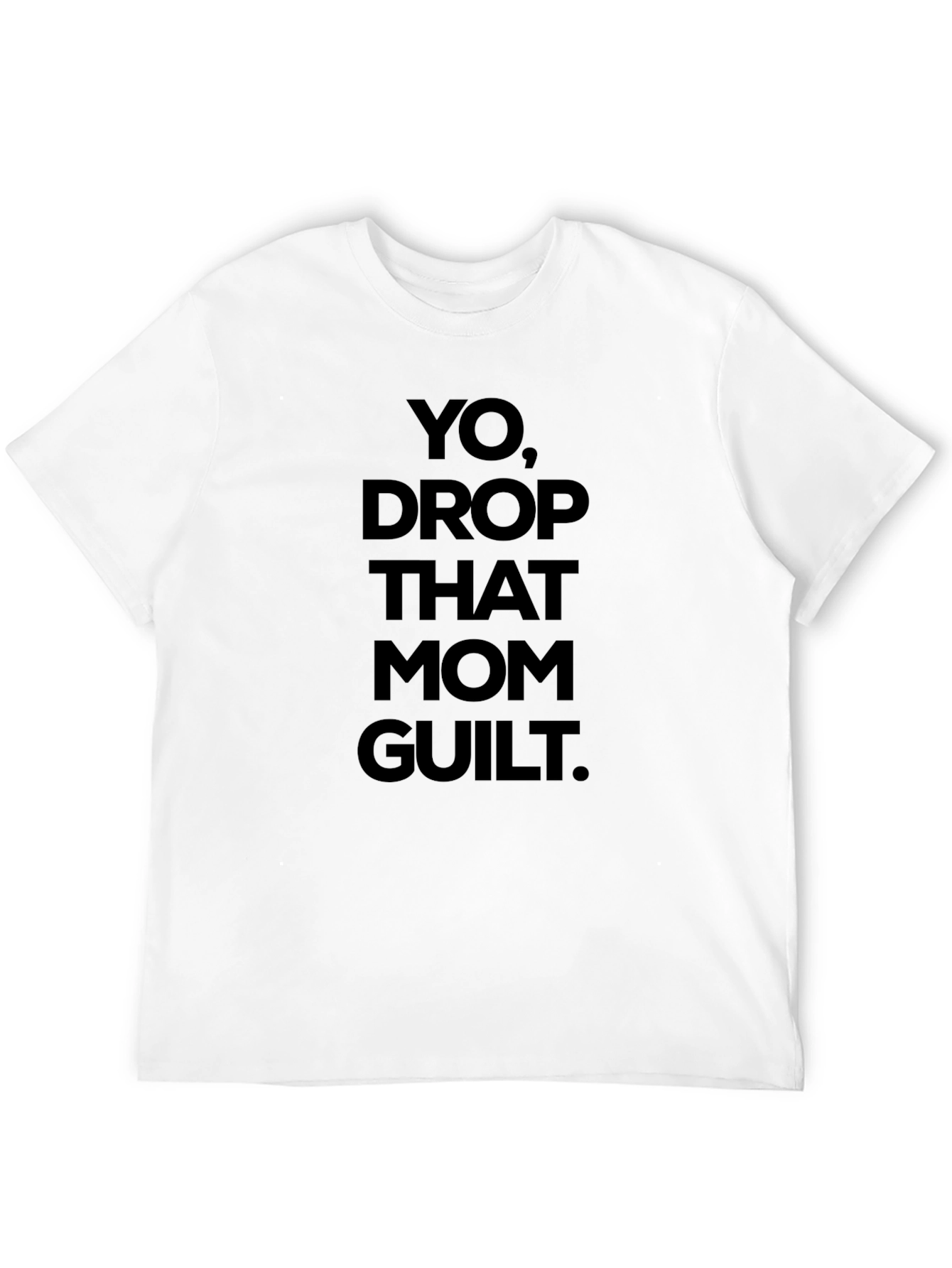 Yo Drop That Mom Guilt Graphic Tee