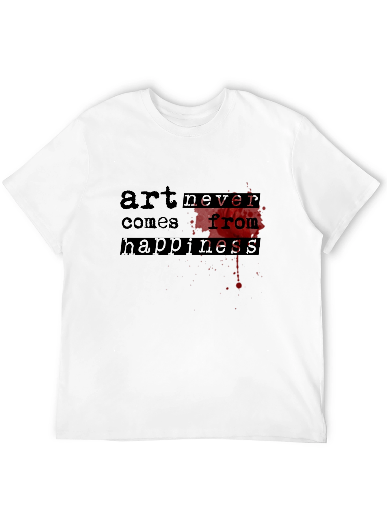 Art Never Comes From Happiness Graphic T-Shirt