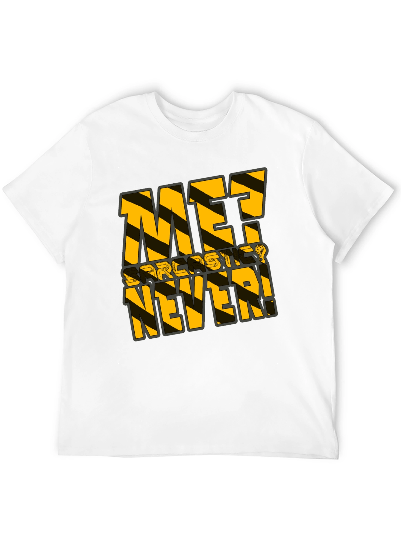 Sarcastic Never T-Shirt - Black Humor Tee