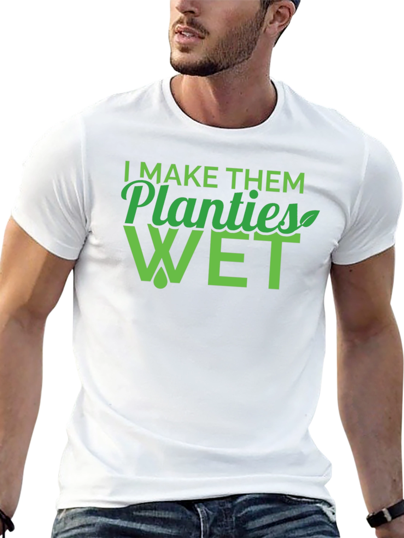 I Make Them Planties Wet Mens T-Shirt