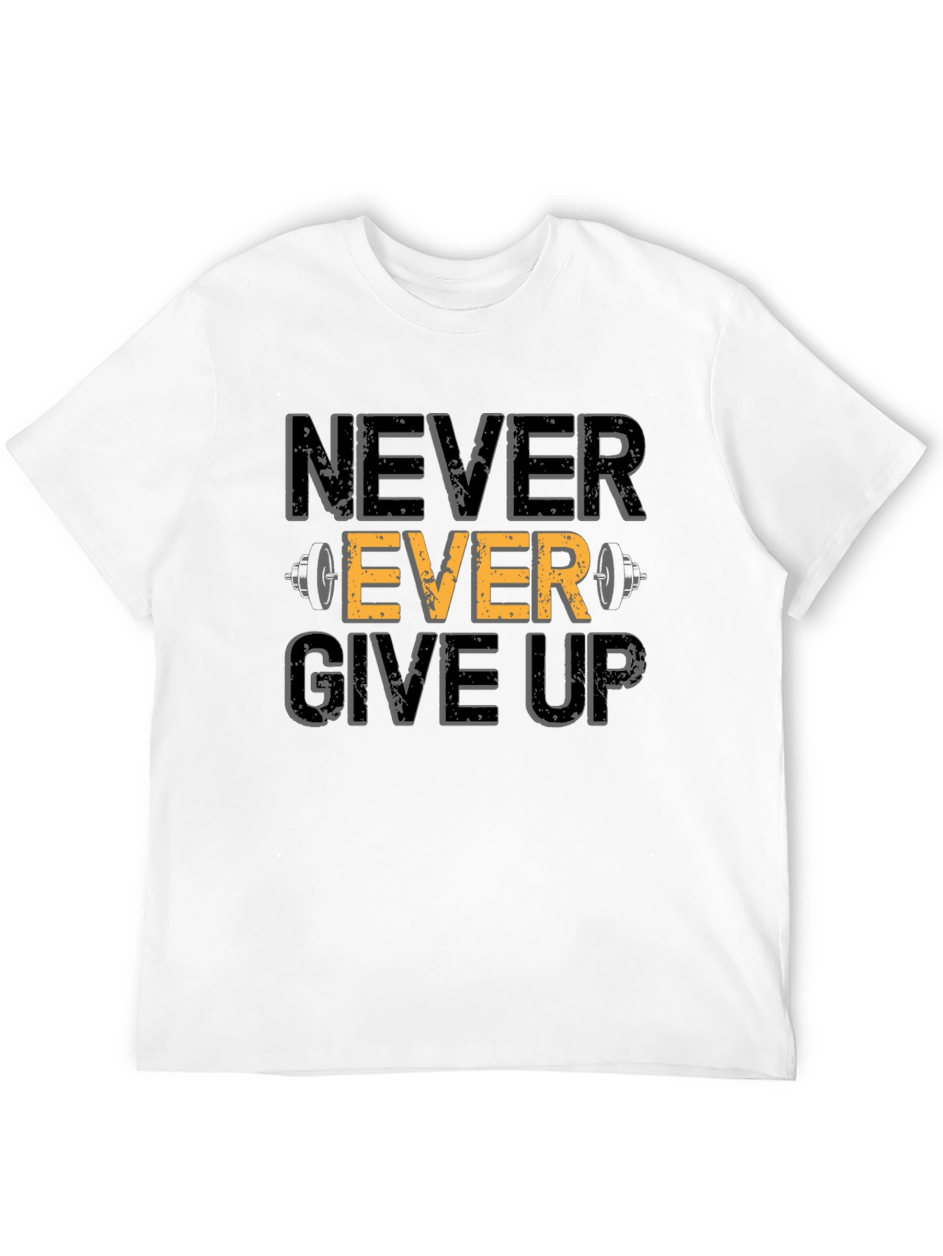Never Ever Give Up Fitness T-Shirt
