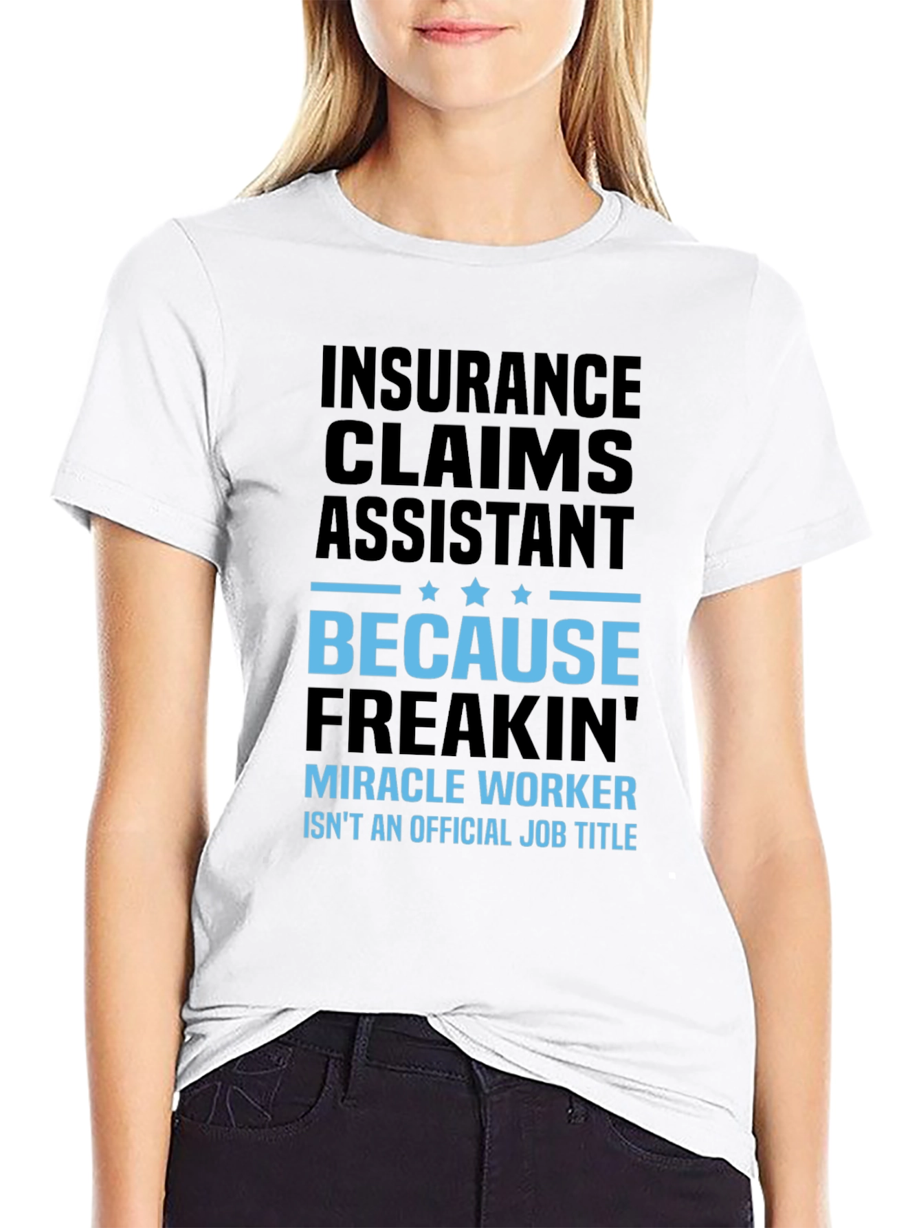 Insurance Claims Assistant T-Shirt - Miracle Worker