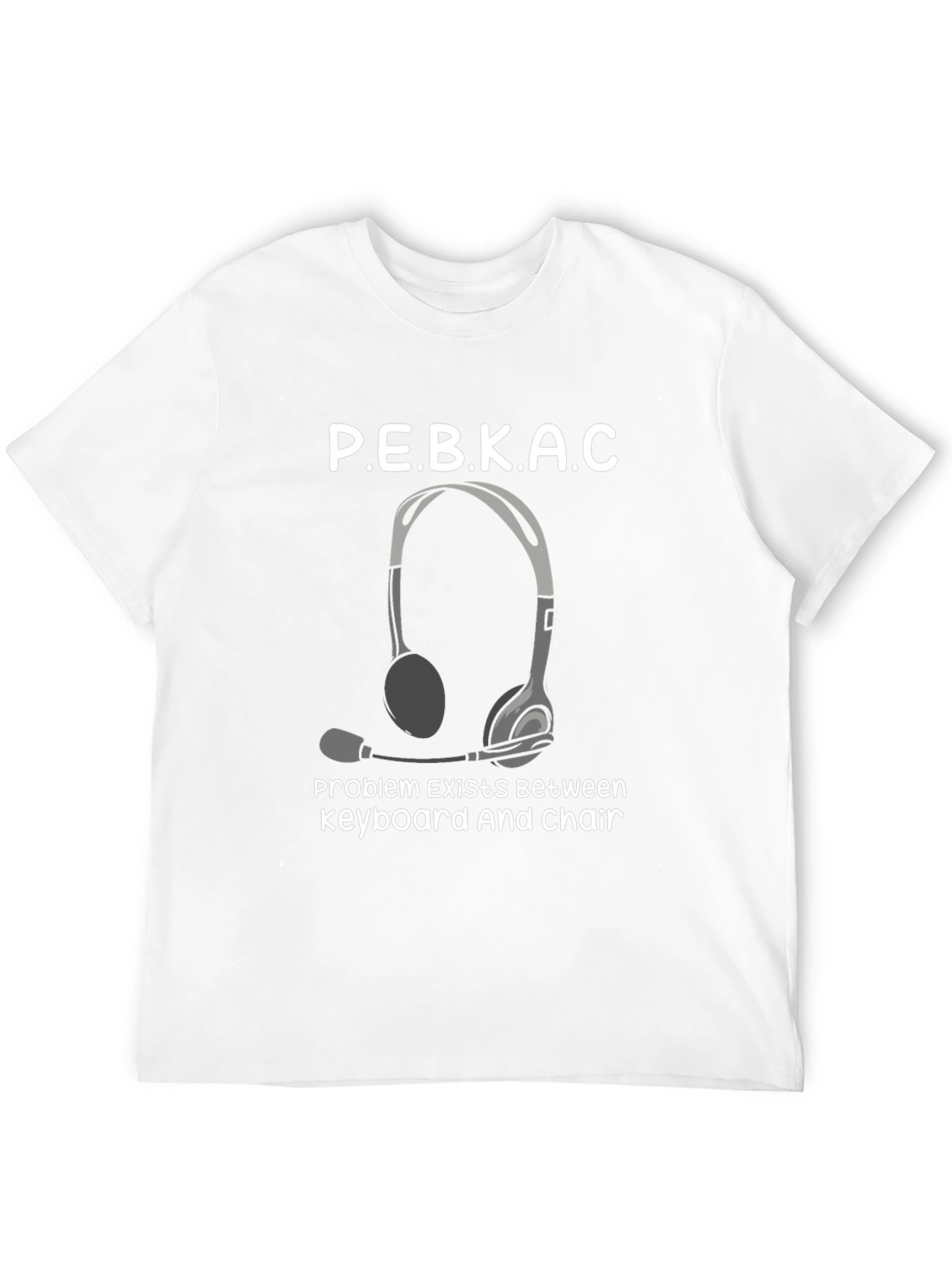 PEBKAC T-Shirt: Funny Computer Humor