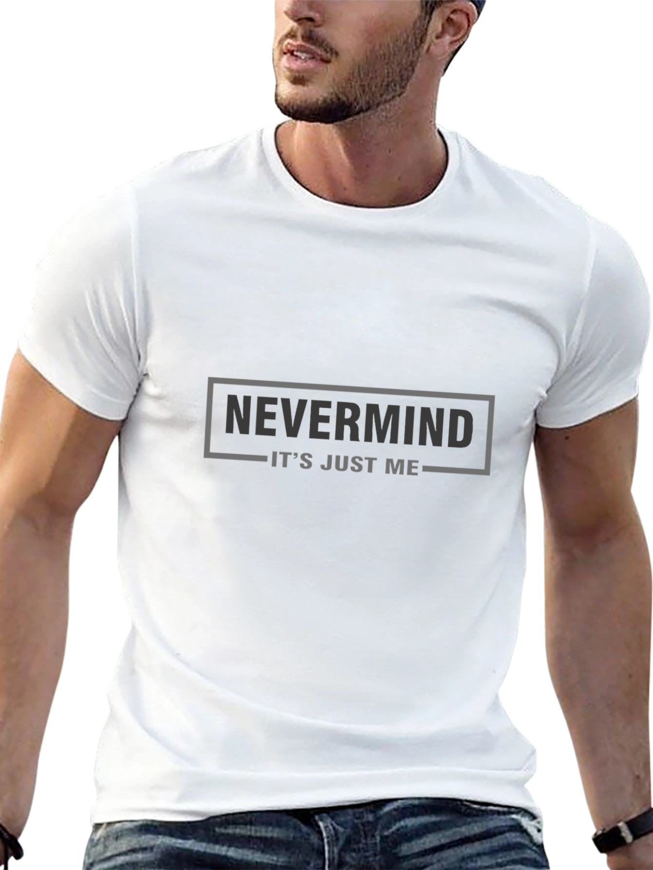 Nevermind Its Just Me - Graphic Tee