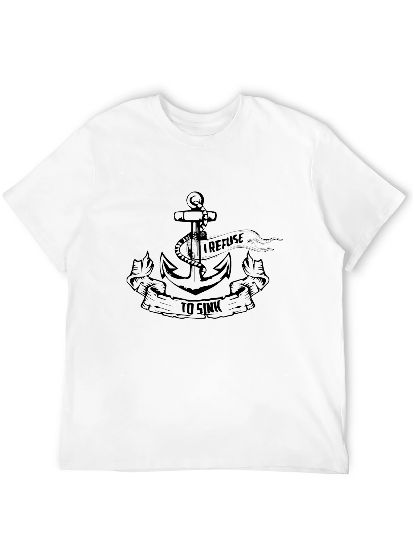 I Refuse To Sink Anchor Graphic Tee