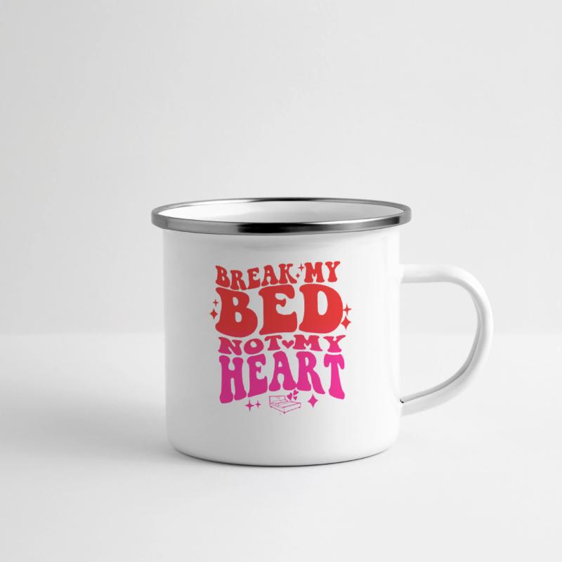Break My Bed Not My Heart