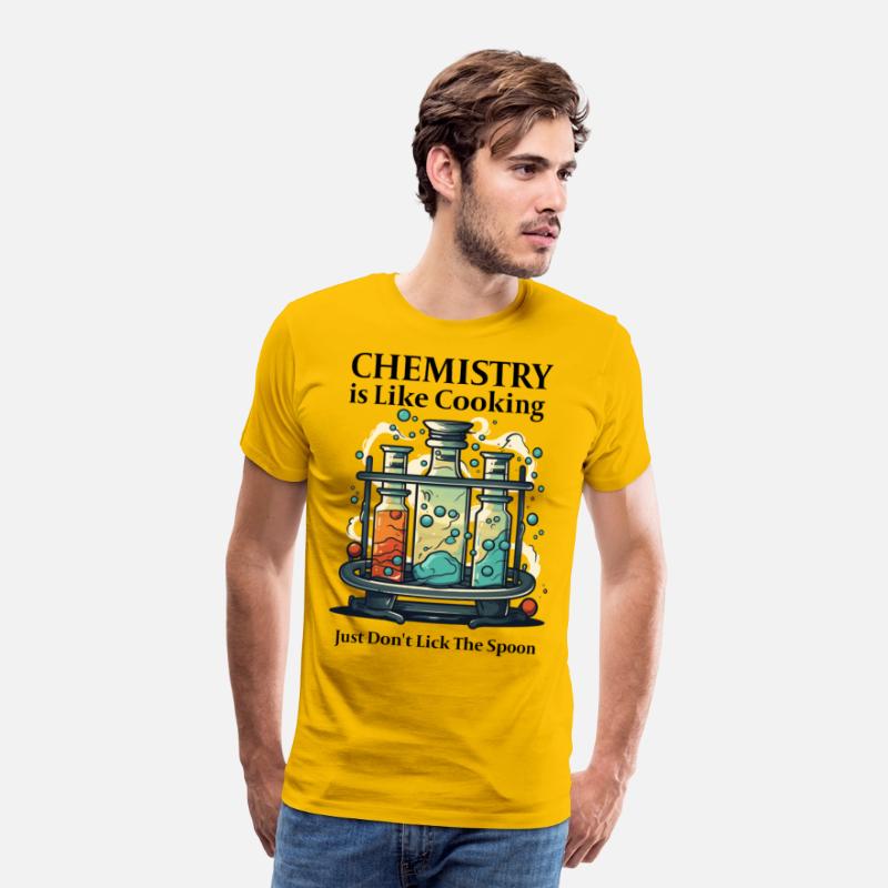 Chemistry Is Like Cooking Just Don't Lick Spoon