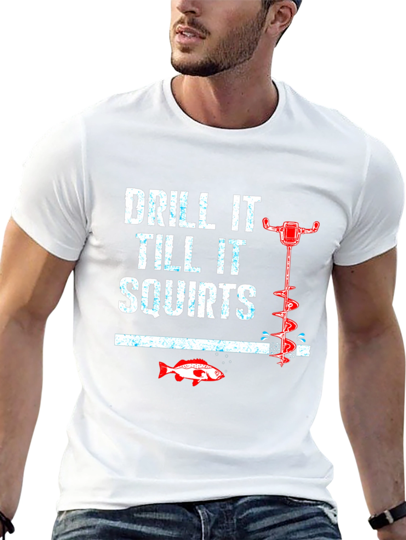 Drill It Till It Squirts Funny Fishing T-Shirt