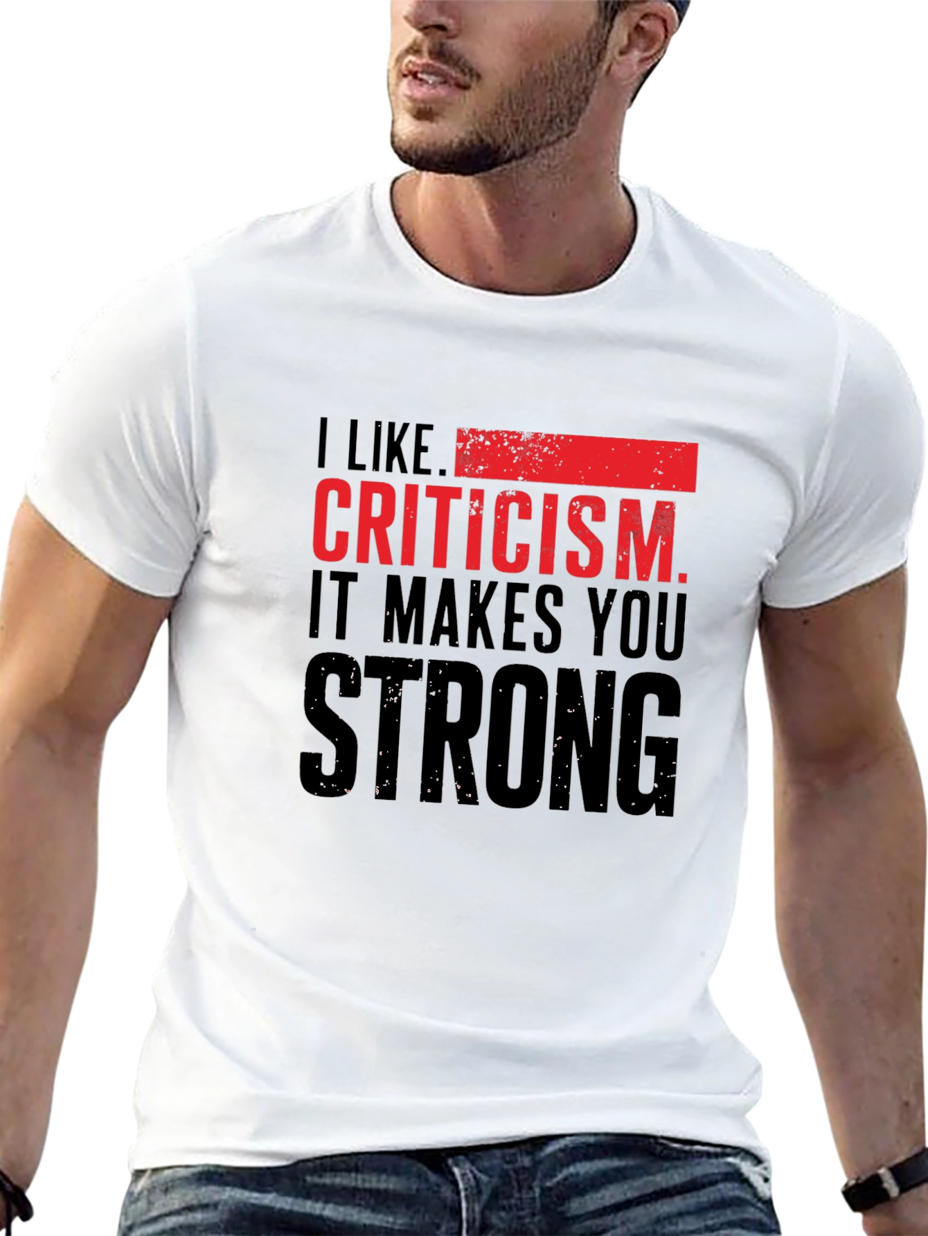 Criticism Makes You Strong Graphic T-Shirt
