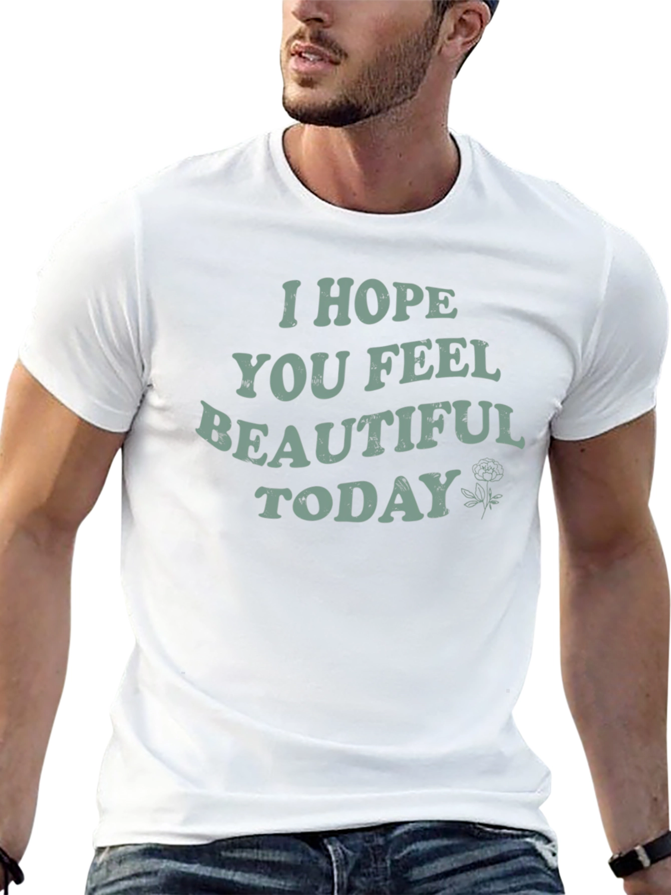 I Hope You Feel Beautiful Today Graphic Tee