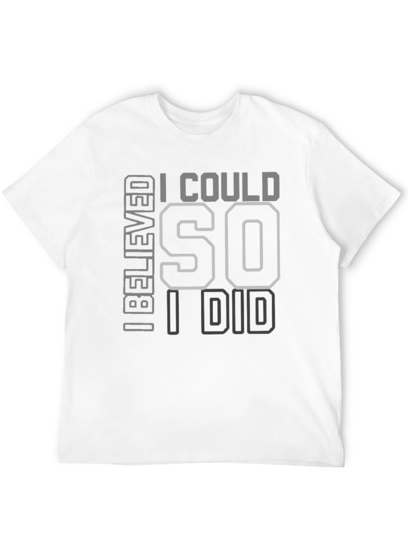 I Believed I Could So I Did T-Shirt