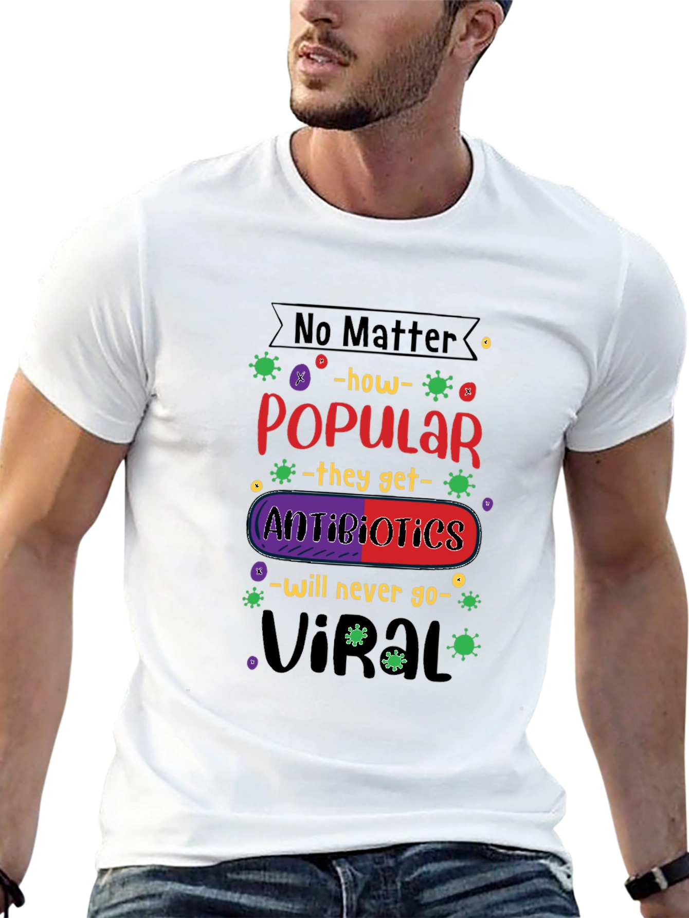 Antibiotics Will Never Go Viral T-Shirt