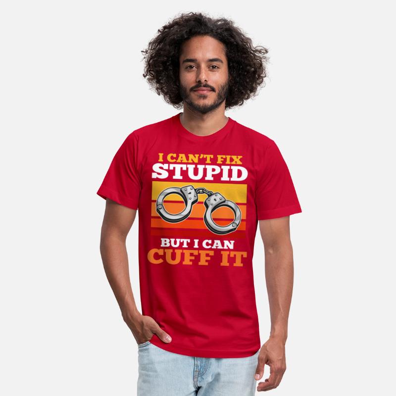 I cant Fix Stupid But i can cuff it