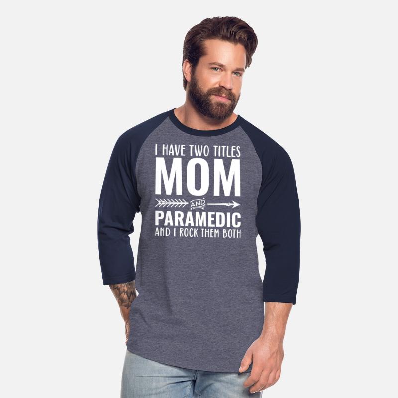 I Have Two Titles Mom And Paramedic