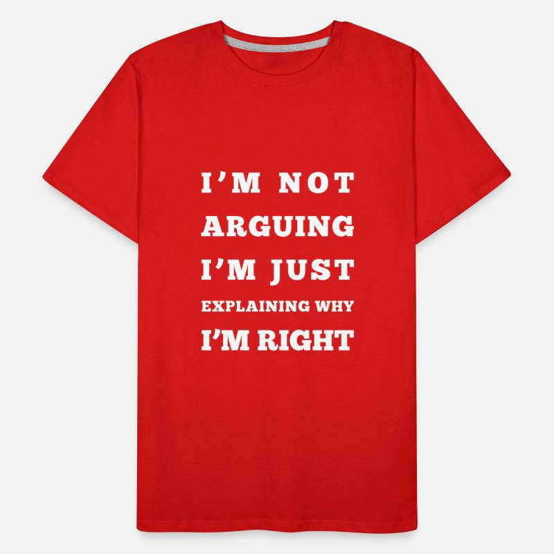 I M NOT ARGUING I M JUST EXPLAINING WHY I M RIGHT