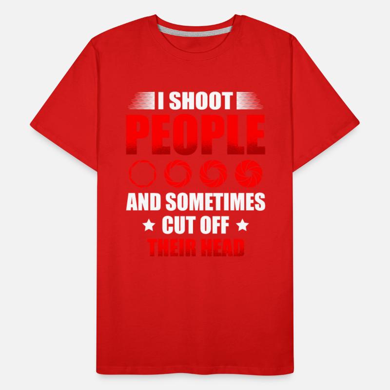 I Shoot People And Sometimes Cut Off Their Head