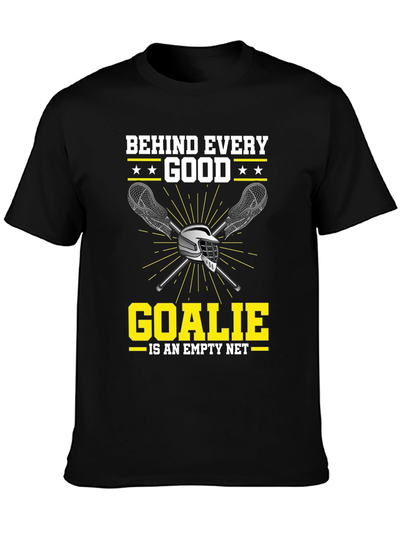 Behind Every Good Goalie T-Shirt Lacrosse Apparel